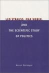 Leo Strauss, Max Weber and the Scientific Study of Politics