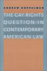 The Gay Rights Question in contemporary American Law