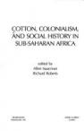 Cotton, Colonialism and Social History in Sub Saharan Africa