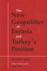 The New Geopolitics of Eurasia and Turkey's Position