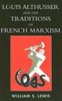 Louis Althusser And the Traditions of French Marxism