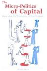 The Micro-Politics of Capital
