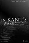 In Kant's Wake.