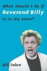 What should I do if Reverend Billy is in my store?