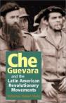Che Guevara and the Latin American Revolutionary Movements