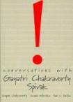 Conversations with Gayatri Spivak Chakravorty