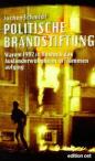 Politische Brandstiftung.Die Hintergründe. 10 Jahre nach dem An