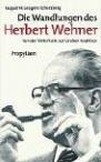 Die Wandlungen des Herbert Wehners. Von der Volksfront zur Grossen Koalition
