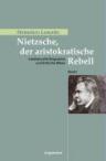 Nietzsche, der aristokratische Rebell. 2 Bände