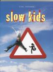 Slow kids